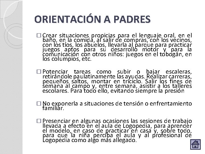 ORIENTACIÓN A PADRES � Crear situaciones propicias para el lenguaje oral, en el baño,