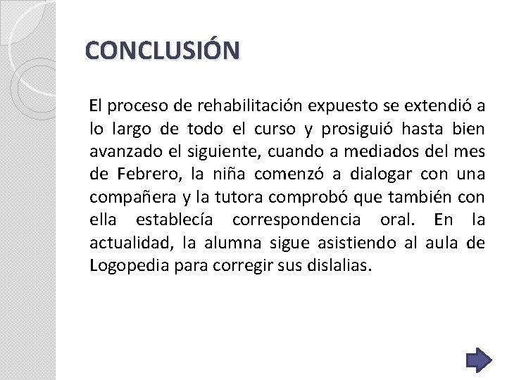 CONCLUSIÓN El proceso de rehabilitación expuesto se extendió a lo largo de todo el