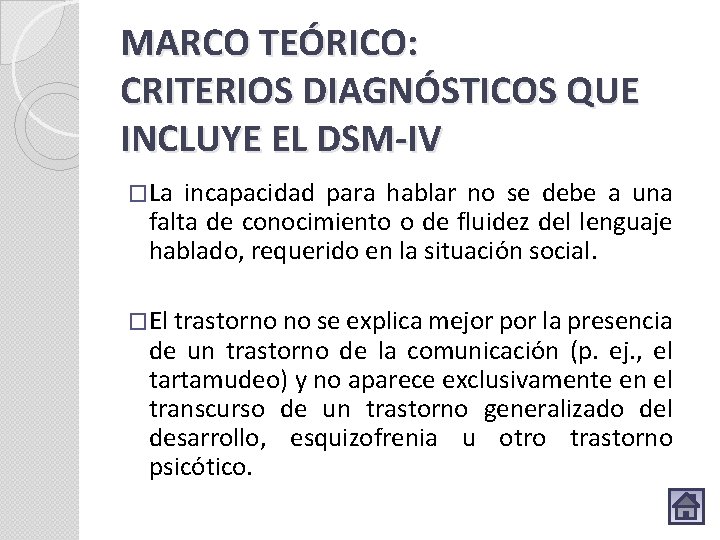 MARCO TEÓRICO: CRITERIOS DIAGNÓSTICOS QUE INCLUYE EL DSM-IV �La incapacidad para hablar no se