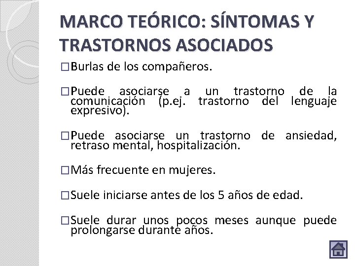 MARCO TEÓRICO: SÍNTOMAS Y TRASTORNOS ASOCIADOS �Burlas de los compañeros. �Puede asociarse a un