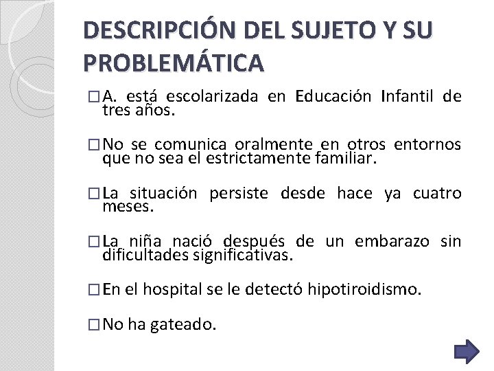 DESCRIPCIÓN DEL SUJETO Y SU PROBLEMÁTICA �A. está escolarizada en Educación Infantil de tres