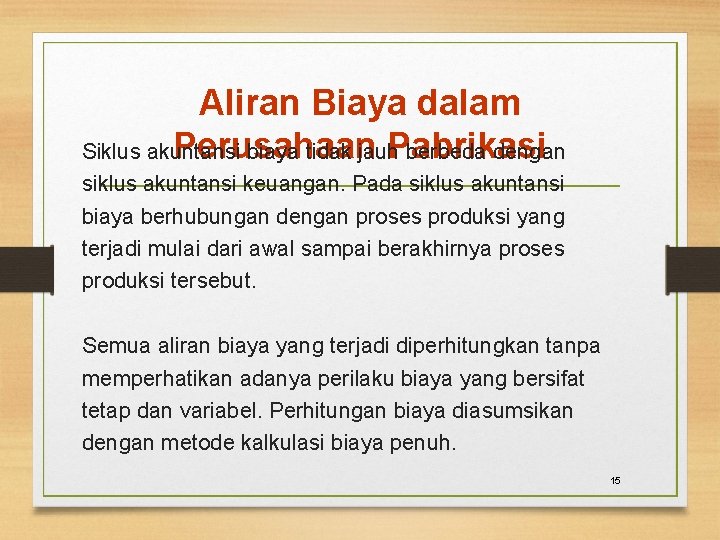 Aliran Biaya dalam Perusahaan Pabrikasi Siklus akuntansi biaya tidak jauh berbeda dengan siklus akuntansi