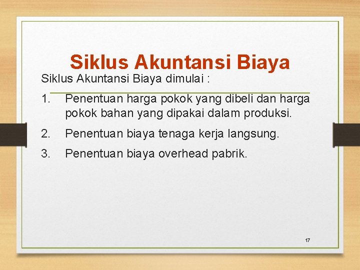 Siklus Akuntansi Biaya dimulai : 1. Penentuan harga pokok yang dibeli dan harga pokok