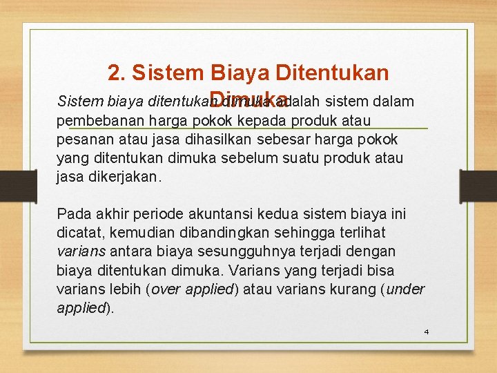 2. Sistem Biaya Ditentukan Sistem biaya ditentukan dimuka adalah sistem dalam Dimuka pembebanan harga