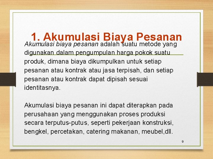 1. Akumulasi Biaya Pesanan Akumulasi biaya pesanan adalah suatu metode yang digunakan dalam pengumpulan