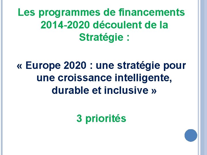 Les programmes de financements 2014 -2020 découlent de la Stratégie : « Europe 2020