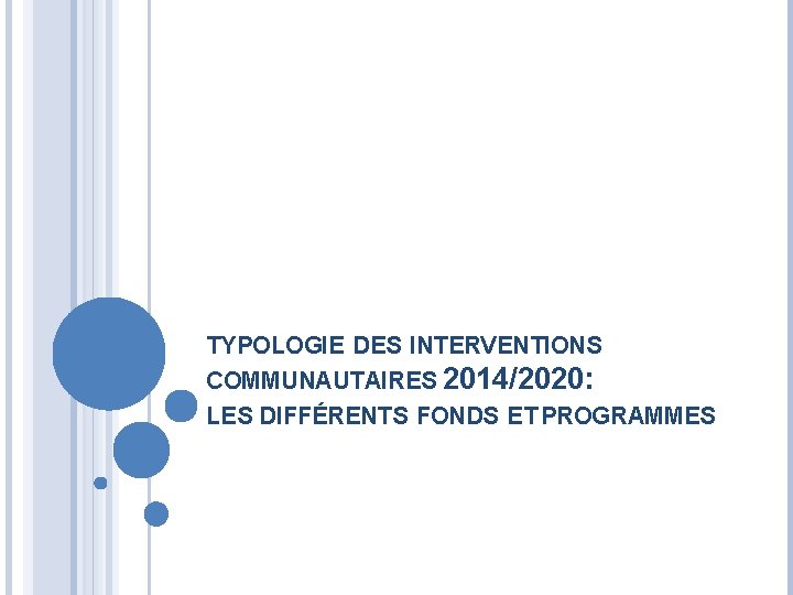 TYPOLOGIE DES INTERVENTIONS COMMUNAUTAIRES 2014/2020: LES DIFFÉRENTS FONDS ET PROGRAMMES 