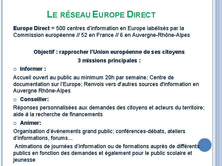 LE RÉSEAU EUROPE DIRECT Europe Direct = 500 centres d’information en Europe labélisés par