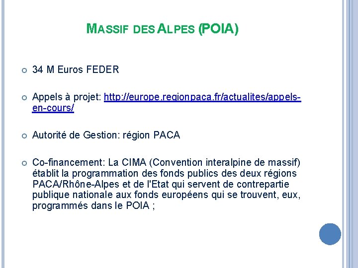 MASSIF DES ALPES (POIA) 34 M Euros FEDER Appels à projet: http: //europe. regionpaca.