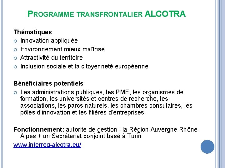 PROGRAMME TRANSFRONTALIER ALCOTRA Thématiques Innovation appliquée Environnement mieux maîtrisé Attractivité du territoire Inclusion sociale