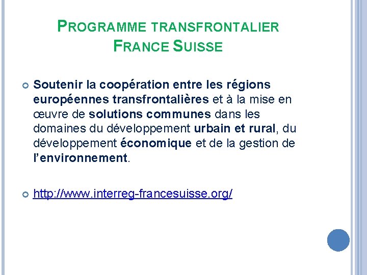 PROGRAMME TRANSFRONTALIER FRANCE SUISSE Soutenir la coopération entre les régions européennes transfrontalières et à