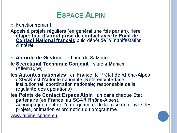 ESPACE ALPIN Fonctionnement: Appels à projets réguliers (en général une fois par an). 1