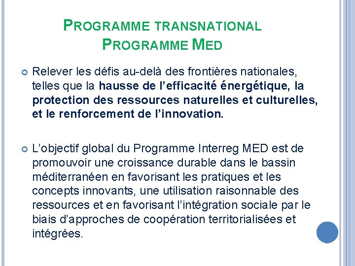 PROGRAMME TRANSNATIONAL PROGRAMME MED Relever les défis au-delà des frontières nationales, telles que la