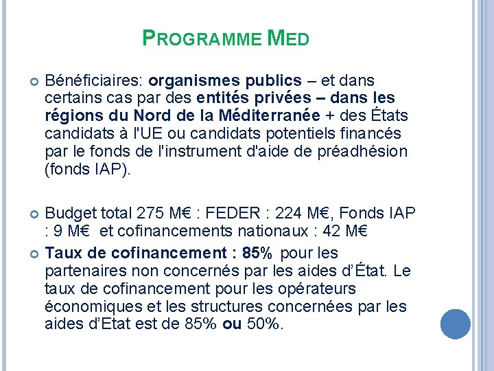 PROGRAMME MED Bénéficiaires: organismes publics – et dans certains cas par des entités privées