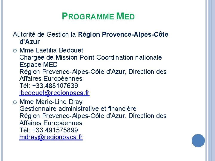 PROGRAMME MED Autorité de Gestion la Région Provence-Alpes-Côte d’Azur Mme Laetitia Bedouet Chargée de