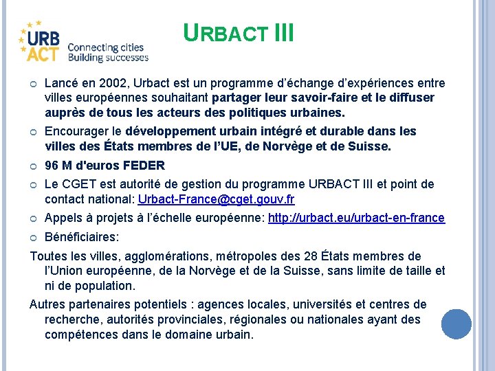 URBACT III Lancé en 2002, Urbact est un programme d’échange d’expériences entre villes européennes
