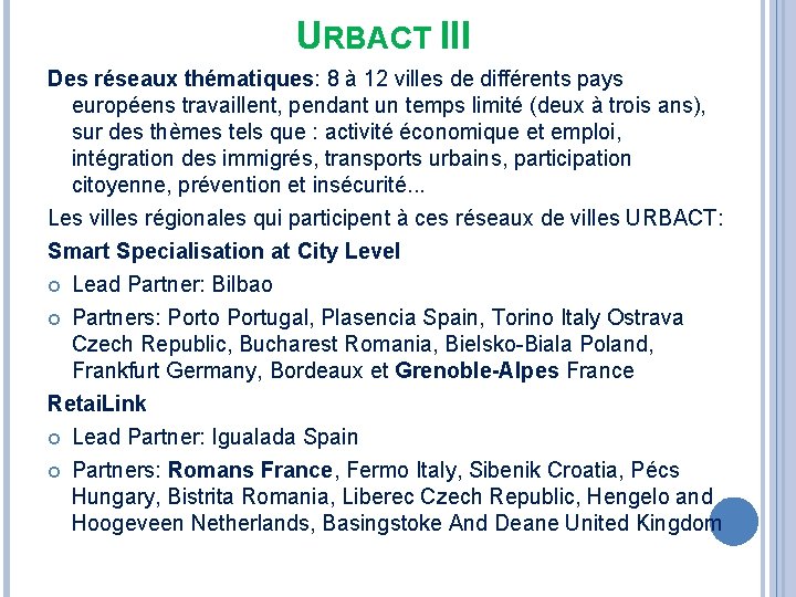 URBACT III Des réseaux thématiques: 8 à 12 villes de différents pays européens travaillent,