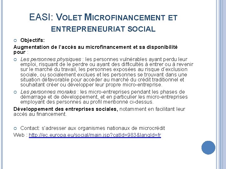 EASI: VOLET MICROFINANCEMENT ET ENTREPRENEURIAT SOCIAL Objectifs: Augmentation de l’accès au microfinancement et sa