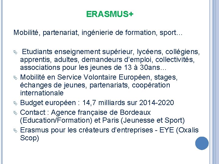 ERASMUS+ Mobilité, partenariat, ingénierie de formation, sport… Etudiants enseignement supérieur, lycéens, collégiens, apprentis, adultes,