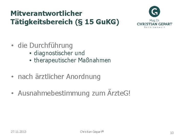 Mitverantwortlicher Tätigkeitsbereich (§ 15 Gu. KG) • die Durchführung • diagnostischer und • therapeutischer