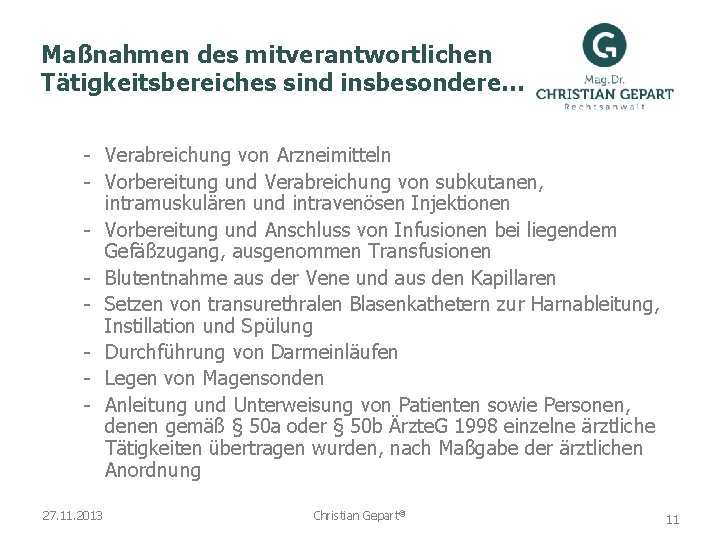 Maßnahmen des mitverantwortlichen Tätigkeitsbereiches sind insbesondere… - Verabreichung von Arzneimitteln - Vorbereitung und Verabreichung