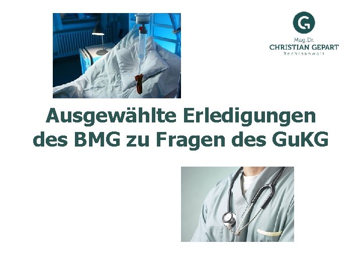 Ausgewählte Erledigungen des BMG zu Fragen des Gu. KG 