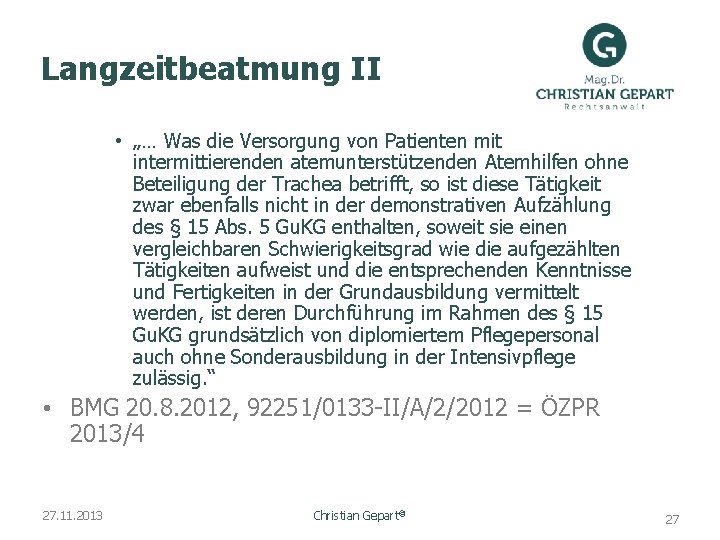 Langzeitbeatmung II • „… Was die Versorgung von Patienten mit intermittierenden atemunterstützenden Atemhilfen ohne