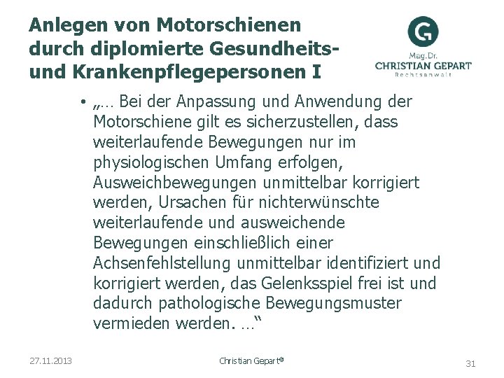 Anlegen von Motorschienen durch diplomierte Gesundheitsund Krankenpflegepersonen I • „… Bei der Anpassung und