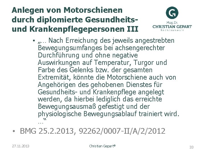 Anlegen von Motorschienen durch diplomierte Gesundheitsund Krankenpflegepersonen III • „… Nach Erreichung des jeweils