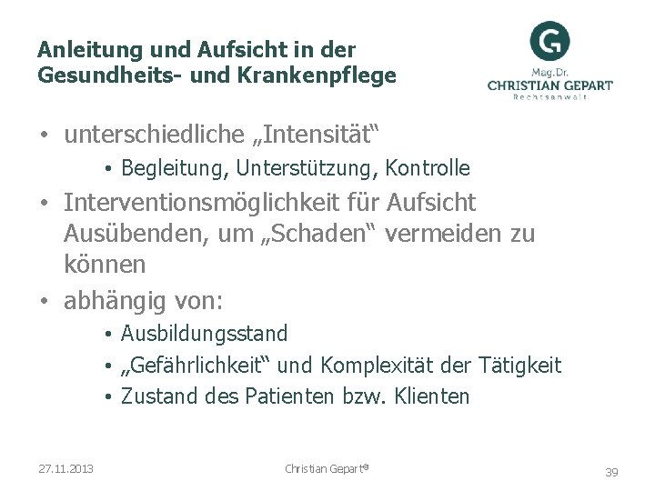 Anleitung und Aufsicht in der Gesundheits- und Krankenpflege • unterschiedliche „Intensität“ • Begleitung, Unterstützung,