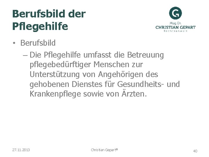 Berufsbild der Pflegehilfe • Berufsbild – Die Pflegehilfe umfasst die Betreuung pflegebedürftiger Menschen zur