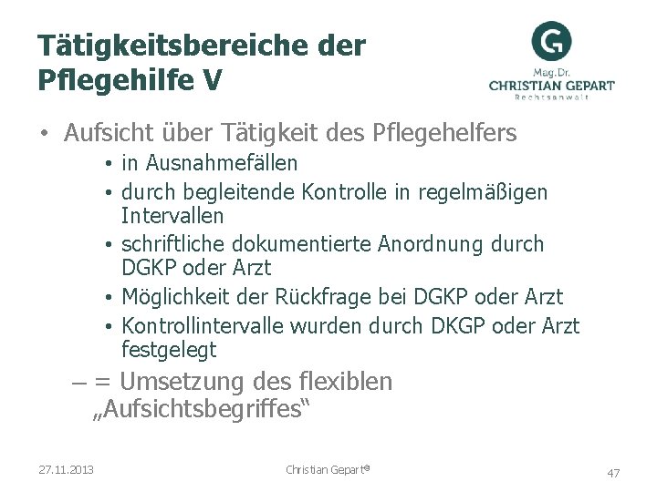 Tätigkeitsbereiche der Pflegehilfe V • Aufsicht über Tätigkeit des Pflegehelfers • in Ausnahmefällen •