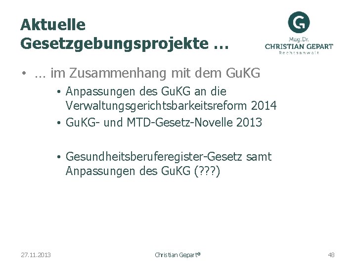 Aktuelle Gesetzgebungsprojekte … • … im Zusammenhang mit dem Gu. KG • Anpassungen des