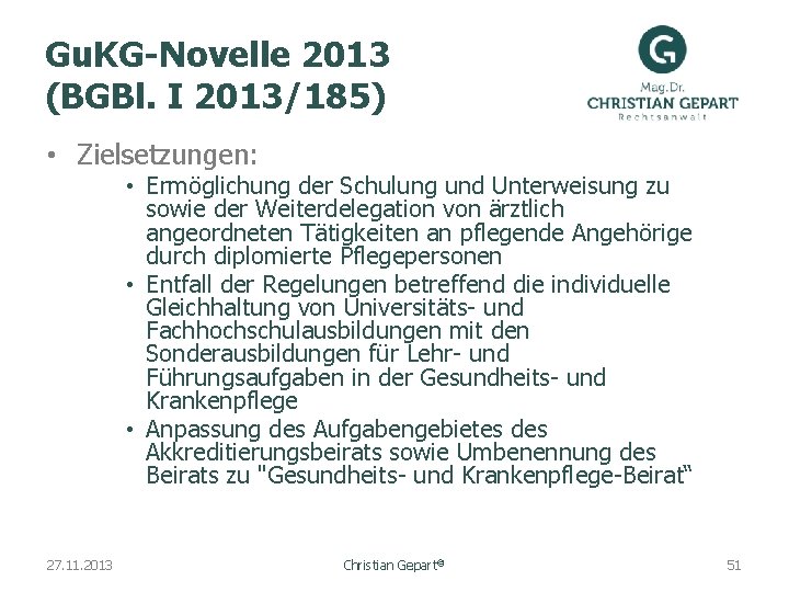 Gu. KG-Novelle 2013 (BGBl. I 2013/185) • Zielsetzungen: • Ermöglichung der Schulung und Unterweisung