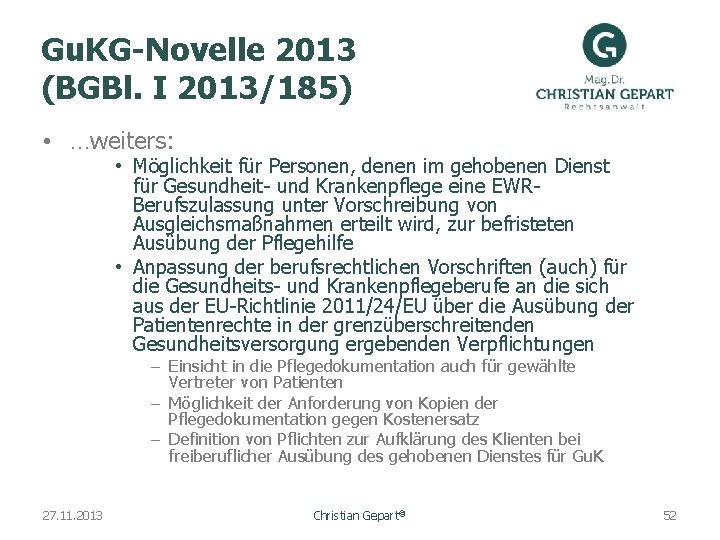 Gu. KG-Novelle 2013 (BGBl. I 2013/185) • …weiters: • Möglichkeit für Personen, denen im