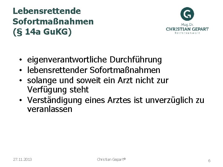 Lebensrettende Sofortmaßnahmen (§ 14 a Gu. KG) • eigenverantwortliche Durchführung • lebensrettender Sofortmaßnahmen •