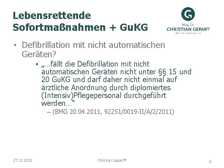 Lebensrettende Sofortmaßnahmen + Gu. KG • Defibrillation mit nicht automatischen Geräten? • „…fällt die