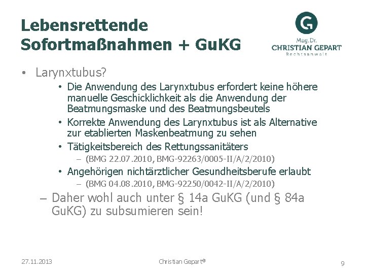 Lebensrettende Sofortmaßnahmen + Gu. KG • Larynxtubus? • Die Anwendung des Larynxtubus erfordert keine