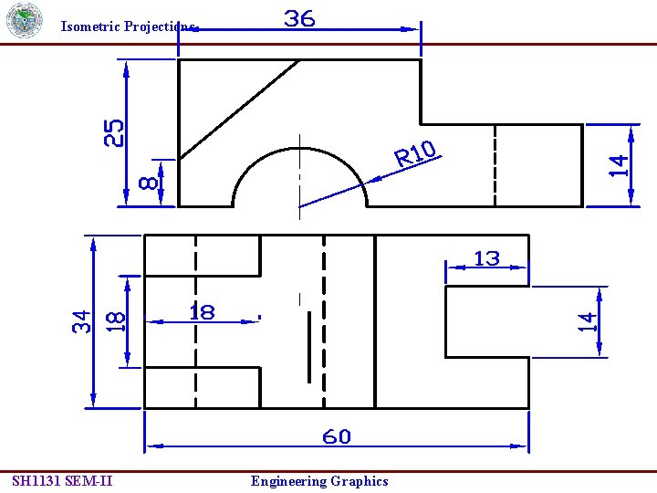 Isometric Projections SH 1131 SEM-II Engineering Graphics 