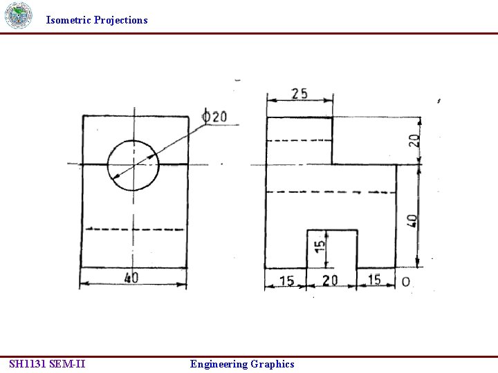 Isometric Projections SH 1131 SEM-II Engineering Graphics 