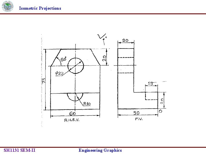 Isometric Projections SH 1131 SEM-II Engineering Graphics 