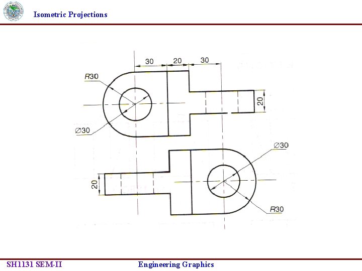 Isometric Projections SH 1131 SEM-II Engineering Graphics 