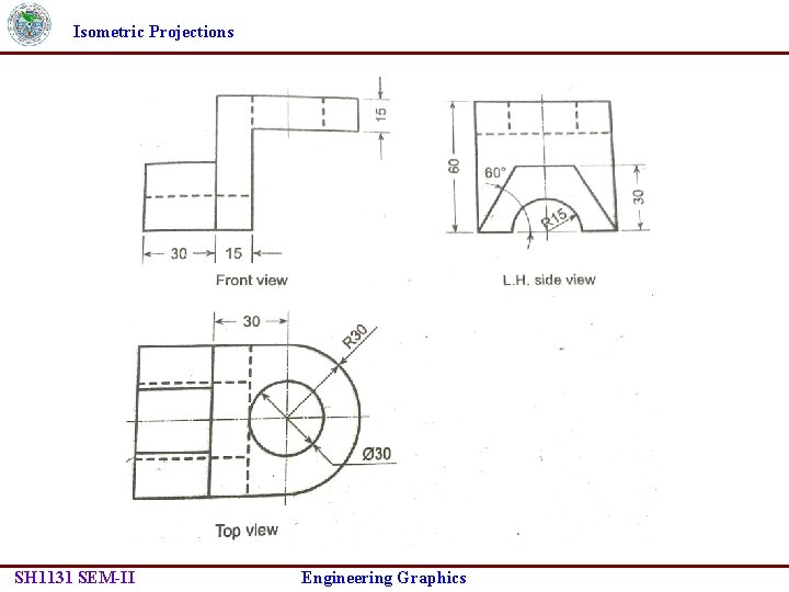 Isometric Projections SH 1131 SEM-II Engineering Graphics 