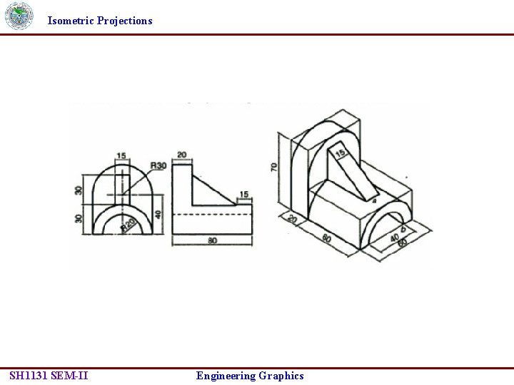 Isometric Projections SH 1131 SEM-II Engineering Graphics 