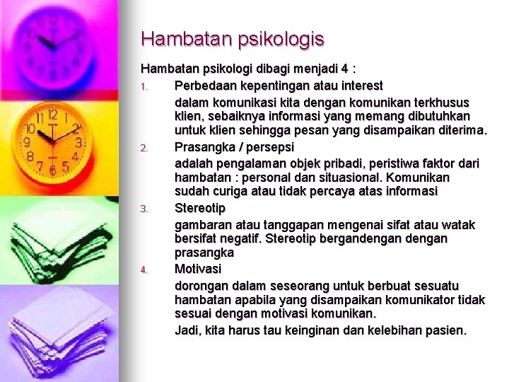 Hambatan psikologis Hambatan psikologi dibagi menjadi 4 : 1. Perbedaan kepentingan atau interest dalam