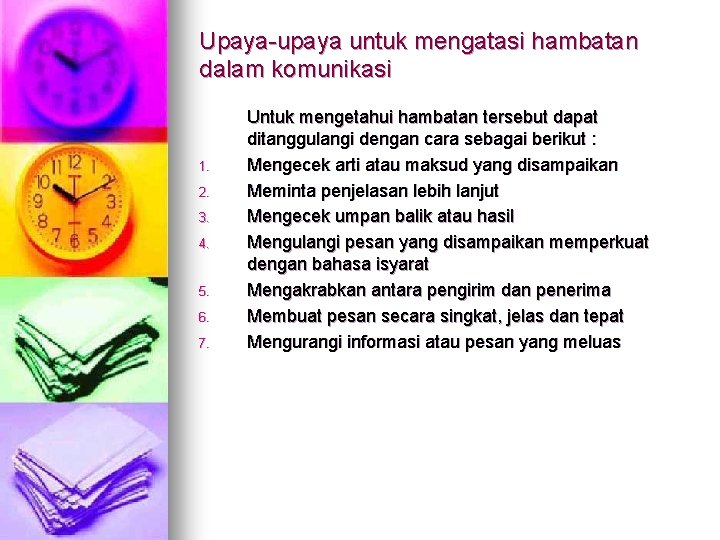 Upaya-upaya untuk mengatasi hambatan dalam komunikasi 1. 2. 3. 4. 5. 6. 7. Untuk