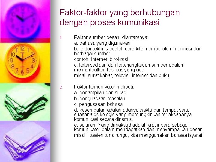 Faktor-faktor yang berhubungan dengan proses komunikasi 1. Faktor sumber pesan, diantaranya: a. bahasa yang