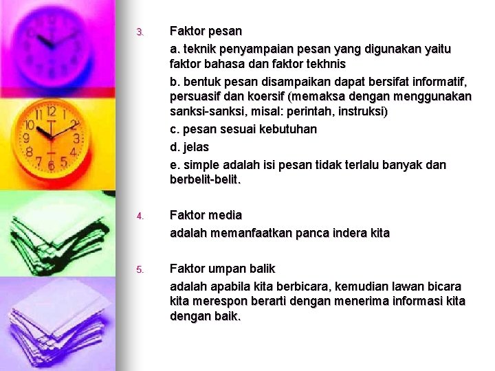 3. Faktor pesan a. teknik penyampaian pesan yang digunakan yaitu faktor bahasa dan faktor