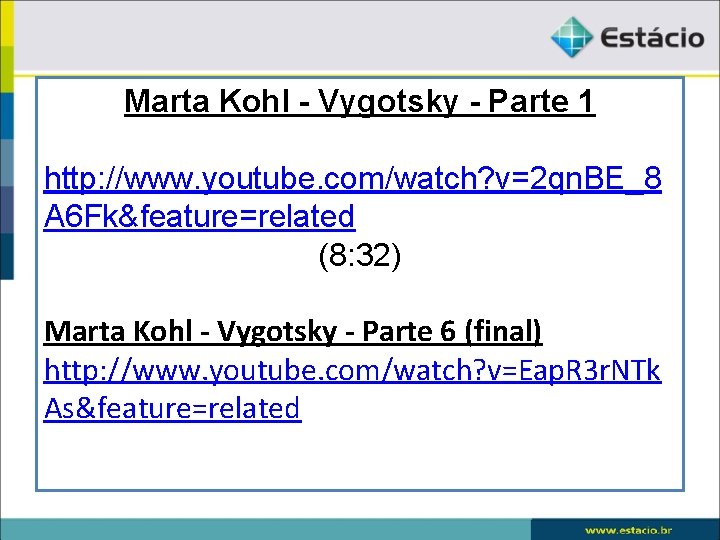 Marta Kohl - Vygotsky - Parte 1 http: //www. youtube. com/watch? v=2 qn. BE_8