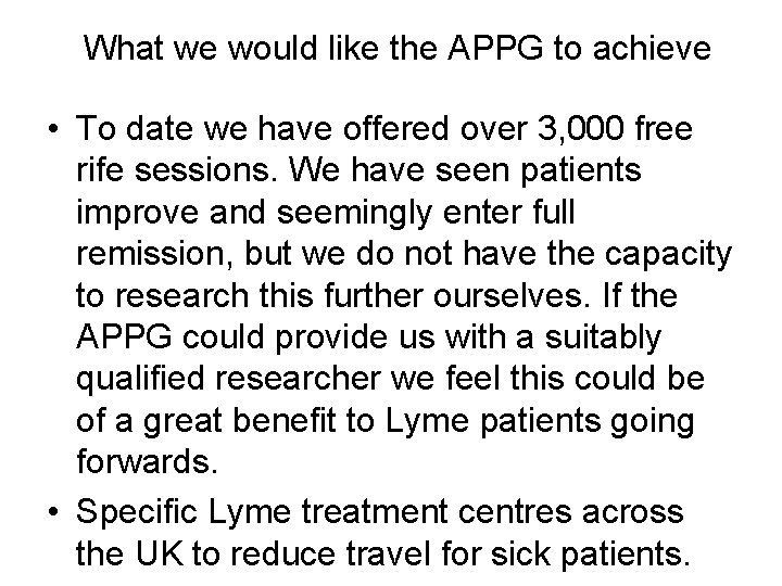 What we would like the APPG to achieve • To date we have offered